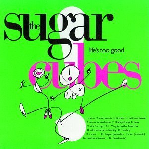 Cover of 'Life's Too Good' - The Sugarcubes
